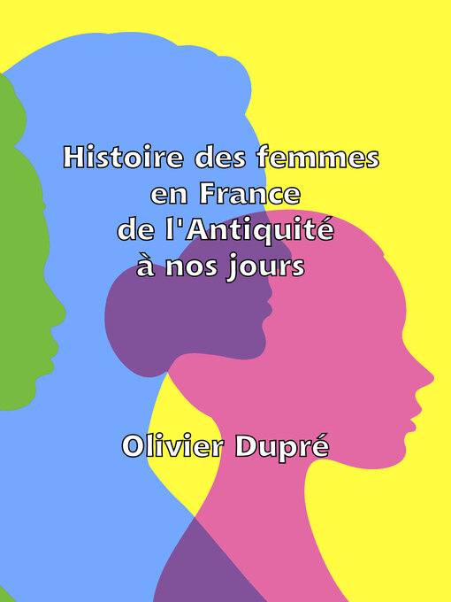 Title details for HISTOIRE DES FEMMES EN FRANCE DE L'ANTIQUITÉ À NOS JOURS by Olivier Dupré - Wait list